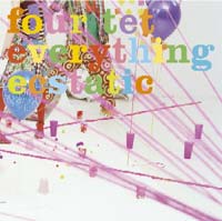 Everything Ecstatic, out May 23 2005 on Domino Records.